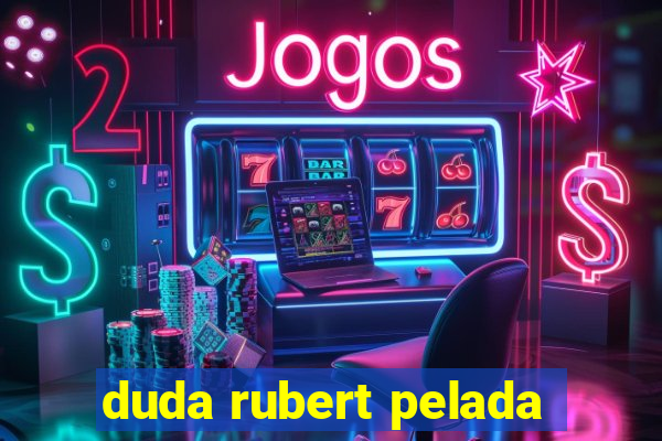 duda rubert pelada